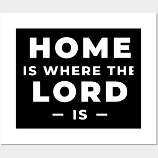 Home is Where the Lord is Posters and Art